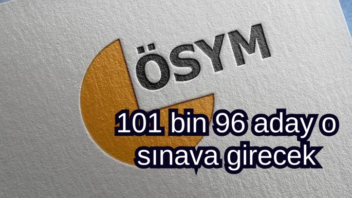 101 bin 96 aday o sınava girecek