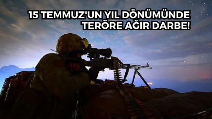 15 Temmuz'un yıl dönümünde teröre ağır darbe!