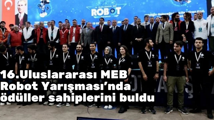 16.Uluslararası MEB Robot Yarışması'nda ödüller sahiplerini buldu