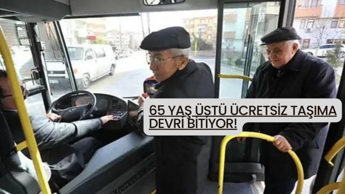 65 yaş üstü ücretsiz taşıma devri bitiyor!