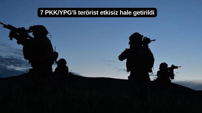 7 PKK/YPG'li terörist etkisiz hale getirildi