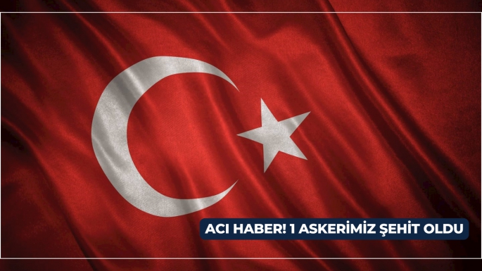 ACI HABER! 1 ASKERİMİZ ŞEHİT OLDU