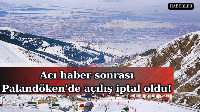 Acı haber sonrası Palandöken'de açılış iptal oldu!