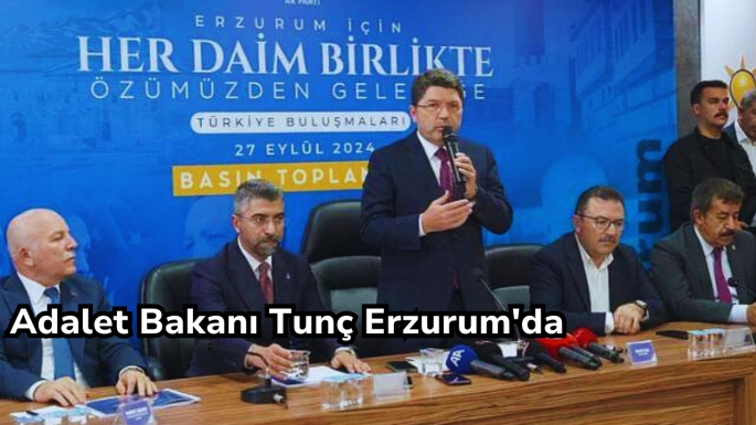 Adalet Bakanı Tunç Erzurum'da