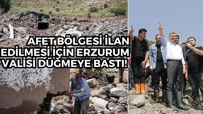 Afet bölgesi ilan edilmesi için Erzurum Valisi düğmeye bastı! 