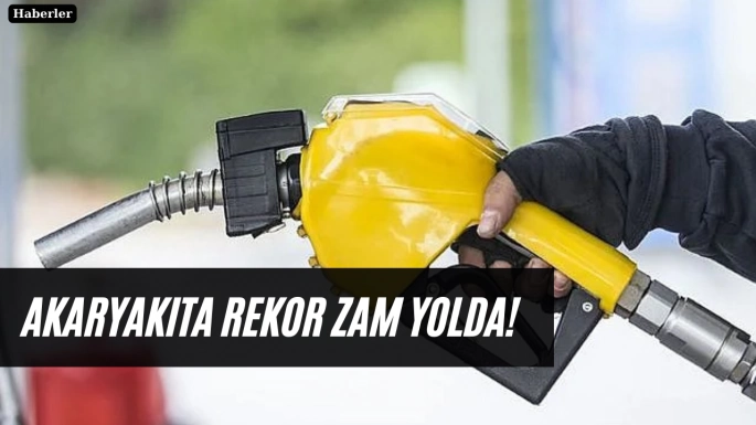 Akaryakıta rekor zam yolda!