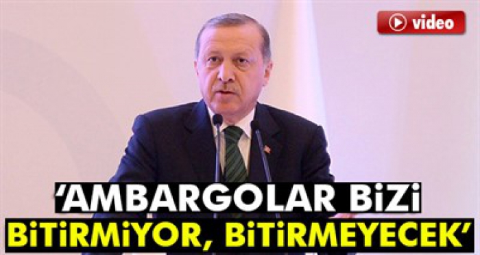 'Ambargolar bizi bitirmiyor, bitirmeyecek'