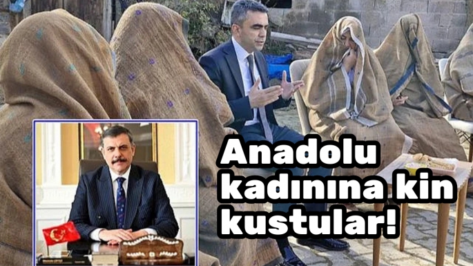 Anadolu kadınına kin kustular!