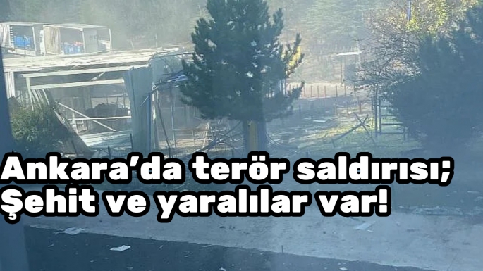 Ankara'da terör saldırısı; Şehit ve yaralılar var!