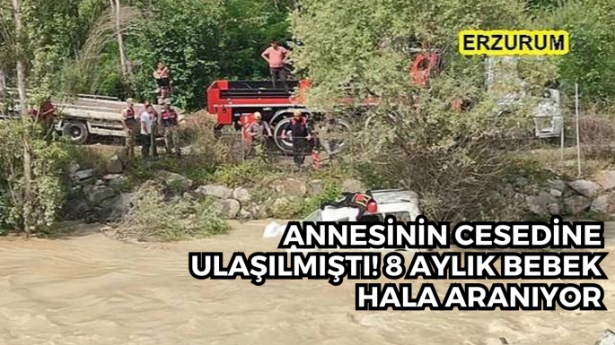 Annesinin cesedine ulaşılmıştı! 8 aylık bebek hala aranıyor