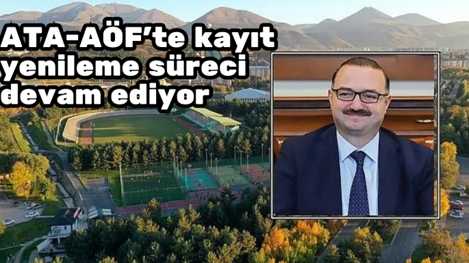 ATA-AÖF'te kayıt yenileme süreci devam ediyor