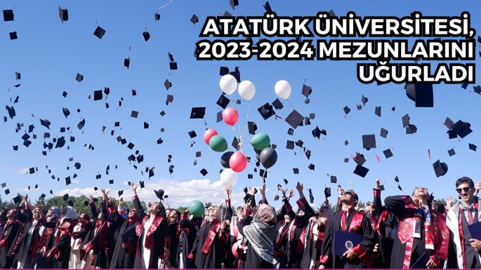 Atatürk Üniversitesi, 2023-2024 Mezunlarını Uğurladı