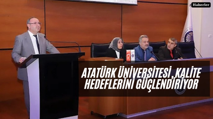 Atatürk Üniversitesi, kalite hedeflerini güçlendiriyor