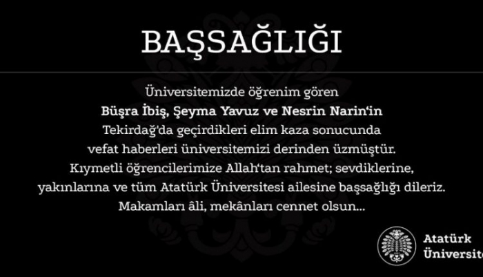 Atatürk Üniversitesi’nden Çorlu’da kaza yaparak hayatını kaybeden öğrenciler için baş sağlığı mesajı