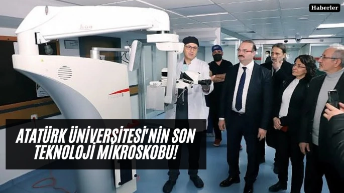 Atatürk Üniversitesi'nin son teknoloji mikroskobu!