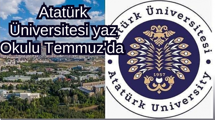 Atatürk Üniversitesi yaz Okulu Temmuz'da 