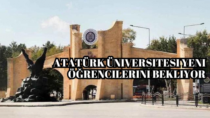 Atatürk Üniversitesi yeni öğrencilerini bekliyor