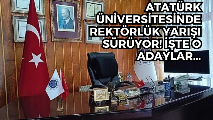 Atatürk Üniversitesinde Rektörlük yarışı sürüyor! İşte o adaylar...