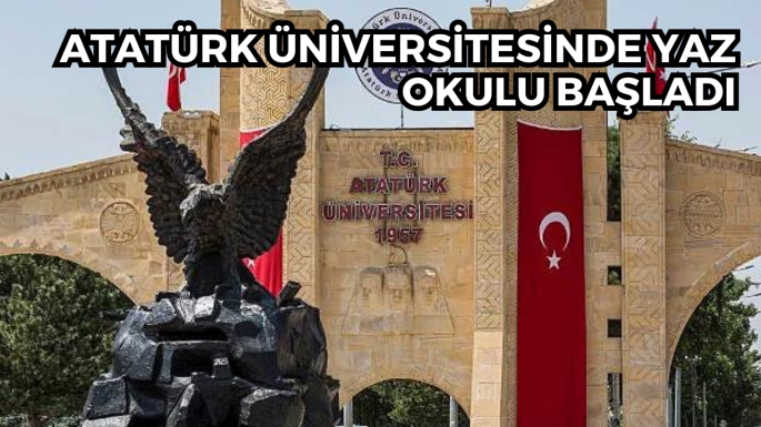 Atatürk Üniversitesinde Yaz Okulu başladı