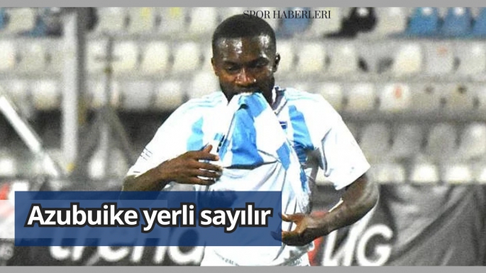 Azubuike yerli sayılır