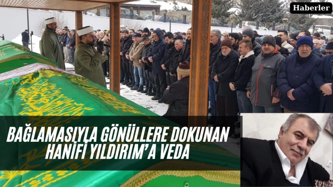 Bağlamasıyla Gönüllere Dokunan Hanifi Yıldırım’a Veda