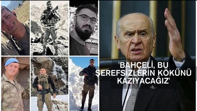 'Bahçeli, Bu şerefsizlerin kökünü kazıyacağız'