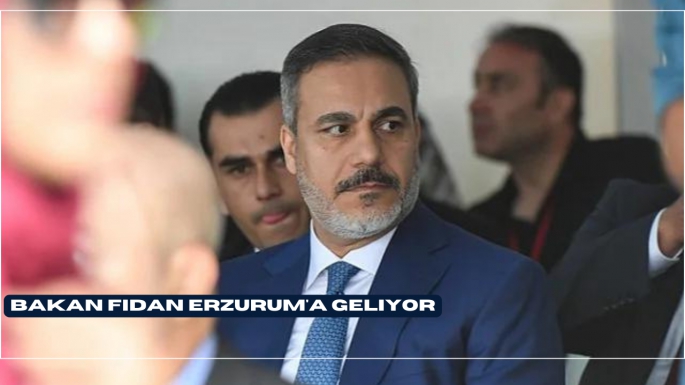 Bakan Fidan Erzurum'a geliyor