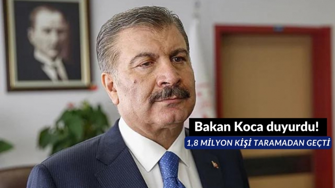 Bakan Koca duyurdu! 1,8 milyon kişi taramadan geçti