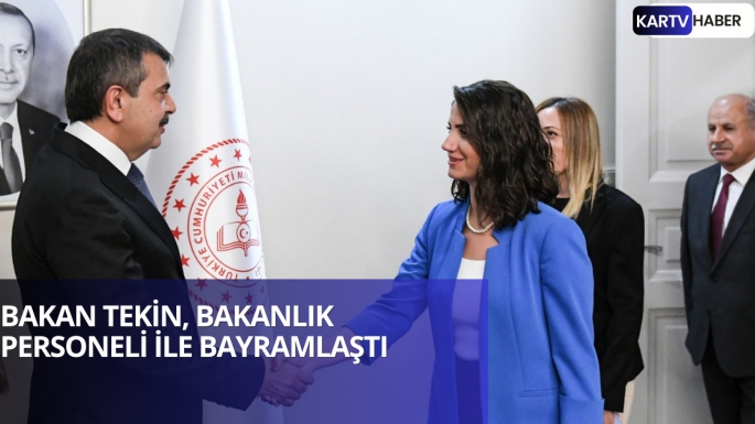 BAKAN TEKİN, BAKANLIK PERSONELİ İLE BAYRAMLAŞTI