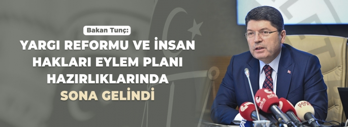 BAKAN TUNÇ: TÜRKİYE OLARAK İNSAN HAKLARINI, DÜNYADA HAKKANİYETİ VE ADALETİ SAVUNMAYA DEVAM EDECEĞİZ