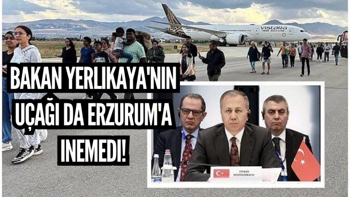 Bakan Yerlikaya'nın uçağı da Erzurum'a inemedi!