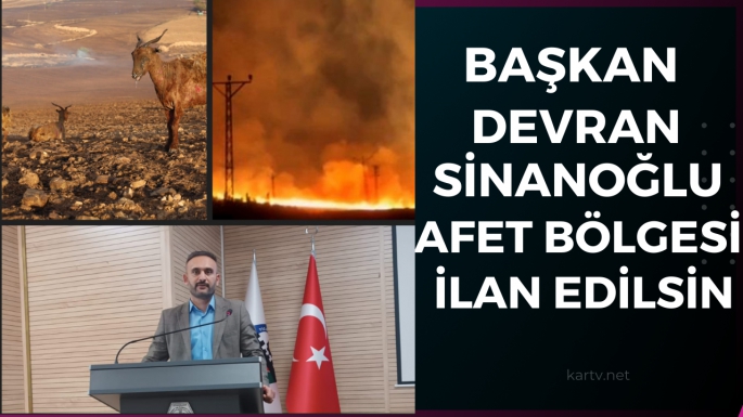 BAŞKAN DEVRAN SİNANOĞLU AFET BÖLGESİ İLAN EDİLSİN 