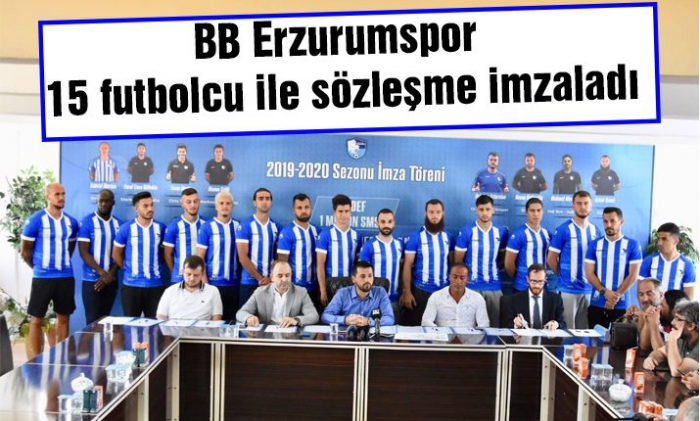 BB Erzurumspor 15 futbolcu ile sözleşme imzaladı