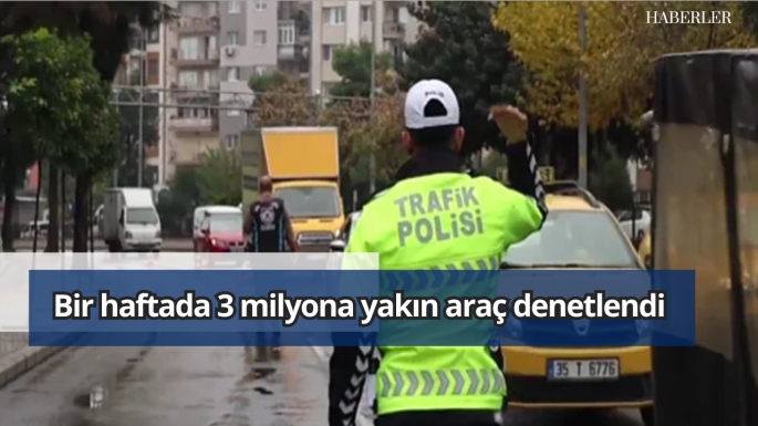 Bir haftada 3 milyona yakın araç denetlendi