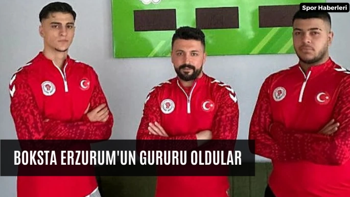 Boksta Erzurum'un gururu oldular