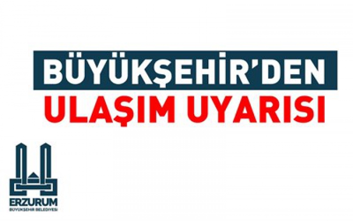 Büyükşehir’den ulaşım uyarısı