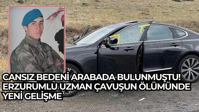 Cansız bedeni arabada bulunmuştu! Erzurumlu uzman çavuşun ölümünde yeni gelişme