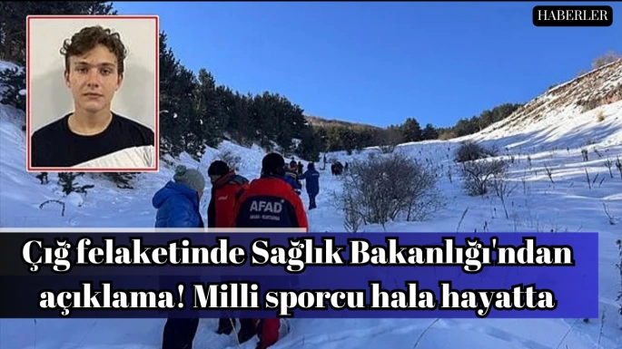 Çığ felaketinde Sağlık Bakanlığı'ndan açıklama! Milli sporcu hala hayatta