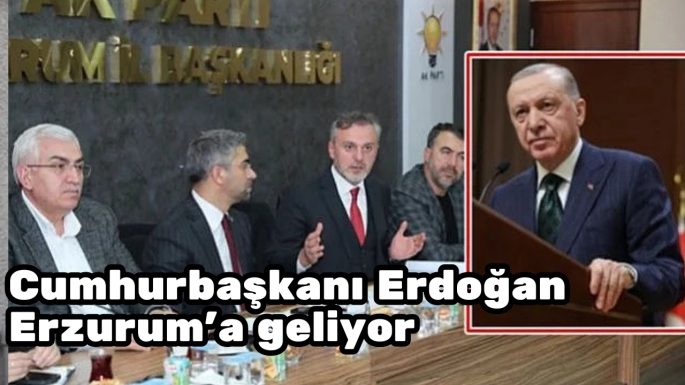 Cumhurbaşkanı Erdoğan Erzurum'a geliyor