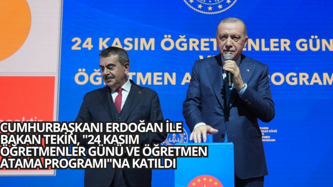 CUMHURBAŞKANI ERDOĞAN İLE BAKAN TEKİN, 