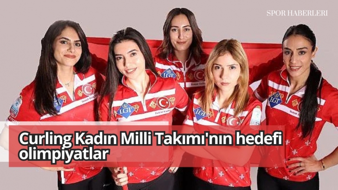 Curling Kadın Milli Takımı'nın hedefi olimpiyatlar