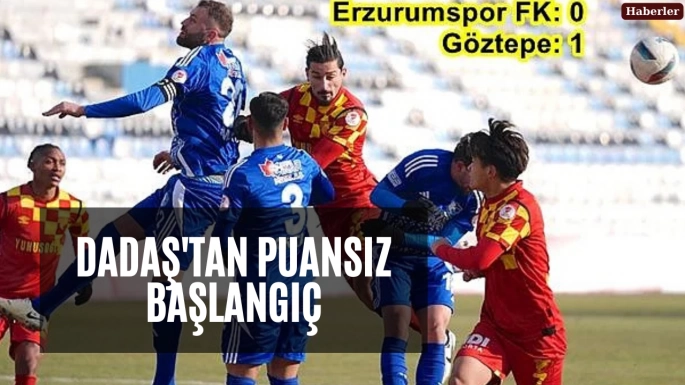 Dadaş'tan puansız başlangıç