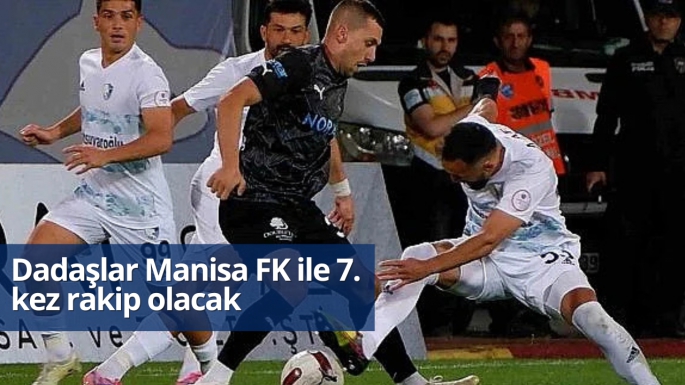 Dadaşlar Manisa FK ile 7. kez rakip olacak