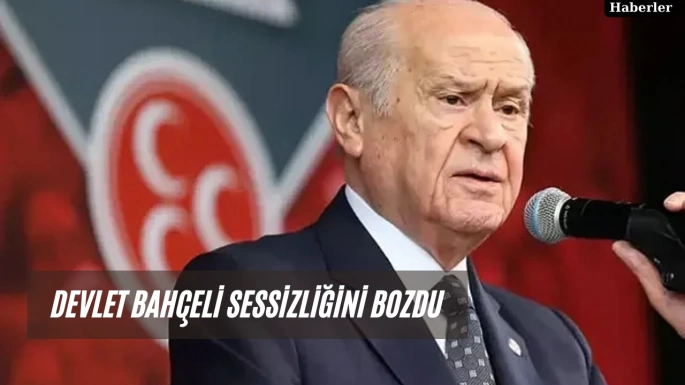 Devlet Bahçeli sessizliğini bozdu