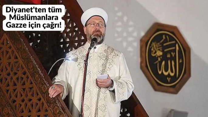 Diyanet'ten tüm Müslümanlara Gazze için çağrı!