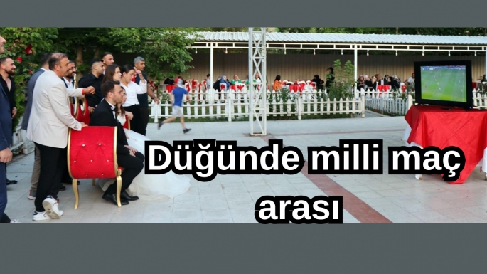 Düğünde Milli Maç Arası