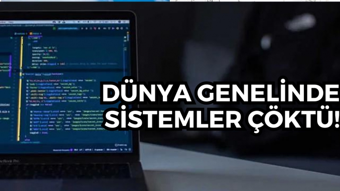 Dünya genelinde sistemler çöktü!