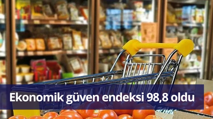 Ekonomik güven endeksi 98,8 oldu