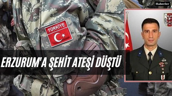 Erzurum'a şehit ateşi düştü