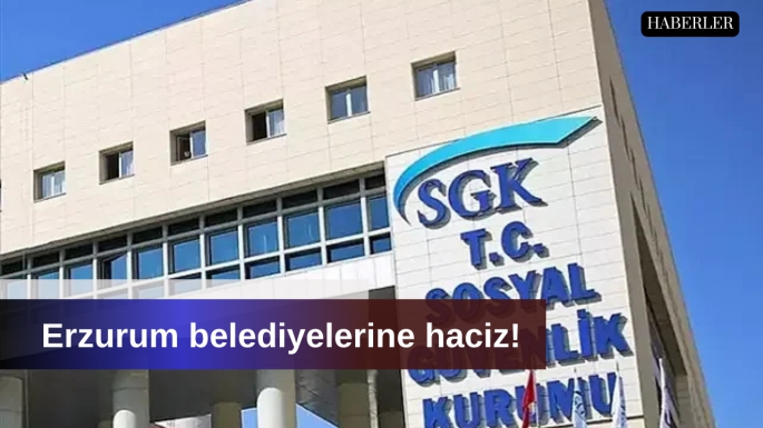 Erzurum belediyelerine haciz!